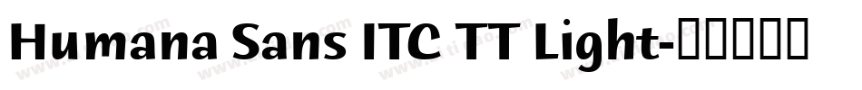 Humana Sans ITC TT Light字体转换